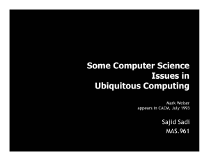 Some Computer Science Issues in Ubiquitous Computing Sajid Sadi