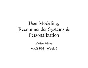 User Modeling, Recommender Systems &amp; Personalization Pattie Maes