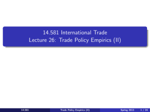 14.581 International Trade — Lecture 26:  Trade Policy Empirics (II) 14.581