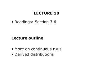 LECTURE 10 Lecture outline • Readings: Section 3.6 • More on continuous r.v.s