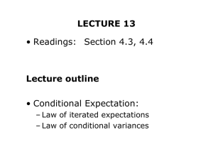 LECTURE 13 Lecture outline • Readings: Section 4.3, 4.4 • Conditional Expectation: