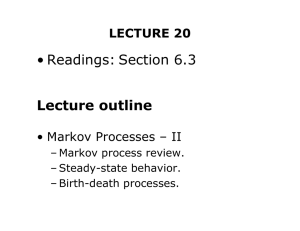 • Readings: Section 6.3 Lecture outline LECTURE 20 • Markov Processes – II