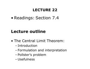 • Readings: Section 7.4 Lecture outline LECTURE 22 • The Central Limit Theorem: