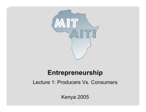 Entrepreneurship Lecture 1: Producers Vs. Consumers Kenya 2005 1