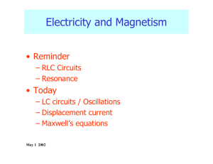 Electricity and Magnetism • Reminder • Today – RLC  Circuits