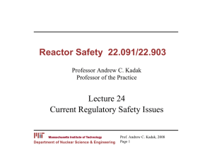 Reactor Safety  22.091/22.903 Lecture 24 Current Regulatory Safety Issues
