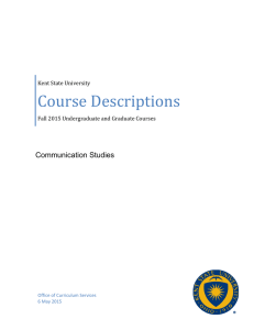 Course Descriptions Communication Studies Kent State University Fall 2015 Undergraduate and Graduate Courses