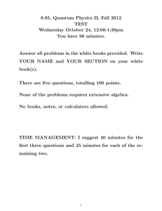 8.05, Quantum Physics II, Fall 2012 TEST Wednesday October 24, 12:00-1:30pm