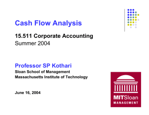 Cash Flow Analysis 15.511 Corporate Accounting Summer 2004 Professor SP Kothari