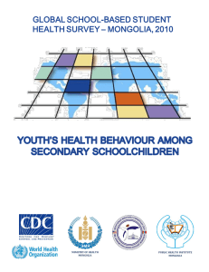 GLOBAL SCHOOL-BASED STUDENT HEALTH SURVEY – MONGOLIA, 2010  MINISTRY OF HEALTH