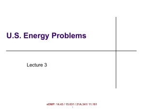 U.S. Energy Problems Lecture 3 eDMP: 14.43 / 15.031 / 21A.341/ 11.161 1