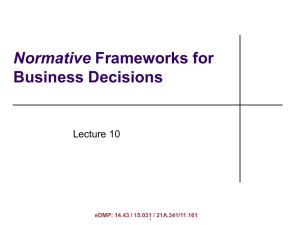 Normative Business Decisions Lecture 10 eDMP: 14.43 / 15.031 / 21A.341/11.161