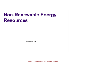 Non-Renewable Energy Resources Lecture 15 eDMP: 14.43 / 15.031 / 21A.341/ 11.161