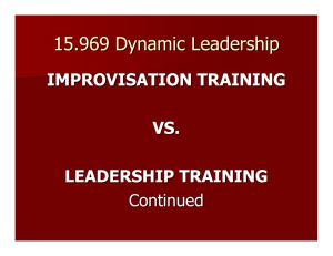 15.969 Dynamic Leadership IMPROVISATION TRAINING VS. LEADERSHIP TRAINING