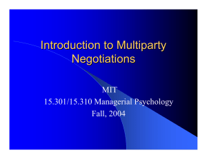 Introduction to Multiparty Negotiations MIT 15.301/15.310 Managerial Psychology