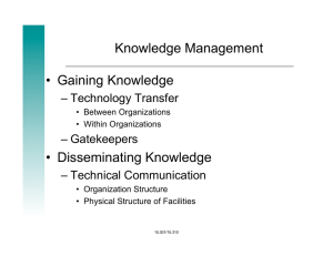 Knowledge Management • Gaining Knowledge • Disseminating Knowledge – Technology Transfer