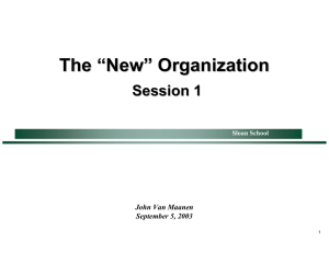 The “New” Organization Session 1 John Van Maanen September 5, 2003