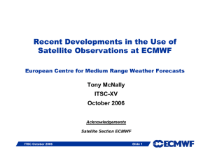 Recent Developments in the Use of Satellite Observations at ECMWF Tony McNally ITSC-XV