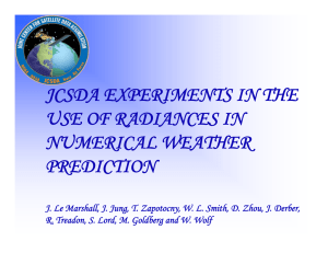JCSDA EXPERIMENTS IN THE USE OF RADIANCES IN NUMERICAL WEATHER PREDICTION
