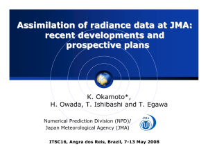 Assimilation of radiance data at JMA: recent developments and prospective plans K. Okamoto*,
