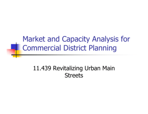 Market and Capacity Analysis for Commercial District Planning 11.439 Revitalizing Urban Main Streets