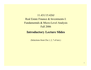 11.431/15.426J Real Estate Finance &amp; Investments I: Fundamentals &amp; Micro-Level Analysis Fall 2006