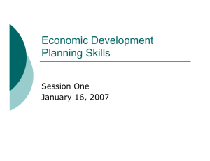 Economic Development Planning Skills Session One January 16, 2007