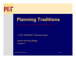 Planning Traditions 11.201 GATEWAY: Planning Action Xavier de Souza Briggs Lecture 2