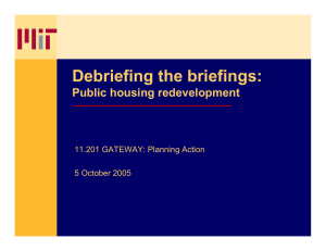 Debriefing the briefings: Public housing redevelopment 11.201 GATEWAY: Planning Action 5 October 2005