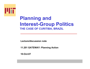 Planning and Interest-Group Politics THE CASE OF CURITIBA, BRAZIL Lecture/discussion note