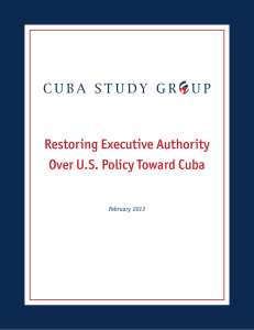 Restoring Executive Authority Over U.S. Policy Toward Cuba February 2013