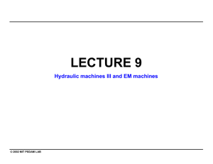 LECTURE 9 Hydraulic machines III and EM machines