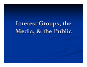Interest Groups, the Media, &amp; the Public 1