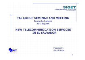 TAL GROUP SEMINAR AND MEETING NEW TELECOMMUNICATION SERVICES IN EL SALVADOR Presented by: