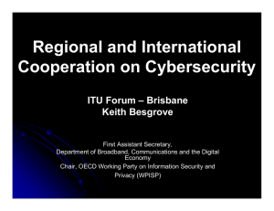 Regional and International Cooperation on Cybersecurity ITU Forum – Brisbane Keith Besgrove