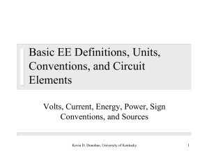 Basic EE Definitions, Units, Conventions, and Circuit Elements Volts, Current, Energy, Power, Sign