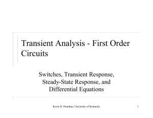 Transient Analysis - First Order Circuits Switches, Transient Response, Steady-State Response, and