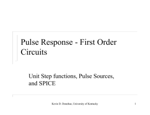 Pulse Response - First Order Circuits Unit Step functions, Pulse Sources, and SPICE
