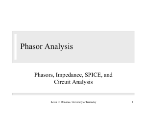 Phasor Analysis Phasors, Impedance, SPICE, and Circuit Analysis
