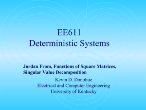 EE611 Deterministic Systems Jordan From, Functions of Square Matrices, Singular Value Decomposition