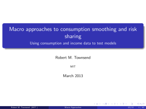 Macro approaches to consumption smoothing and risk sharing Robert M. Townsend