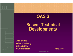 OASIS Recent Technical Developments John Borras