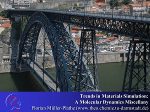 Trends in Materials Simulation: A Molecular Dynamics Miscellany Florian Müller-Plathe (www.theo.chemie.tu-darmstadt.de) 1