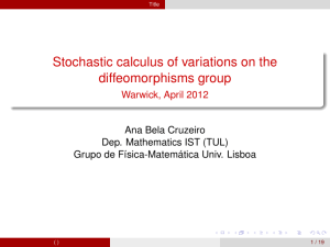 Stochastic calculus of variations on the diffeomorphisms group Warwick, April 2012