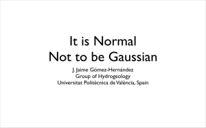 It is Normal Not to be Gaussian J. Jaime Gómez-Hernández Group of Hydrogeology