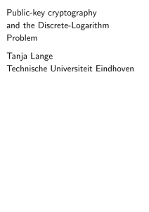 Public-key cryptography and the Discrete-Logarithm Problem Tanja Lange