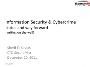 Information Security &amp; Cybercrime status and way forward Sherif El-Kassas CTO SecureMisr