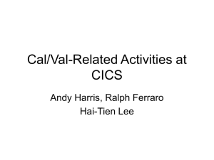 Cal/Val-Related Activities at CICS Andy Harris, Ralph Ferraro Hai-Tien Lee