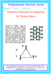Geometric frustration in magnetism by Thomas Hayes Postgraduate Seminar Series Thursday 17