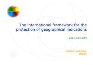 The international framework for the protection of geographical indications Octavio Espinosa WIPO